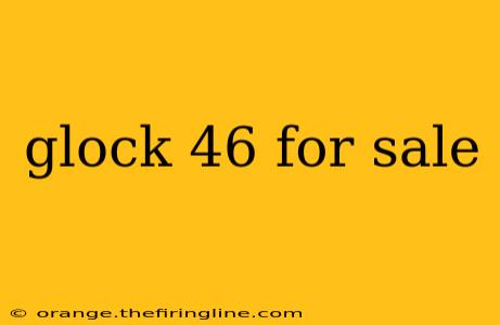 glock 46 for sale