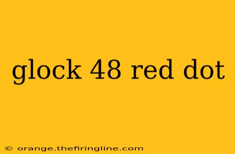 glock 48 red dot