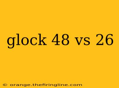 glock 48 vs 26