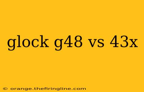 glock g48 vs 43x