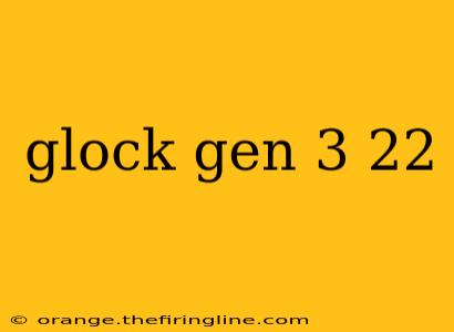 glock gen 3 22