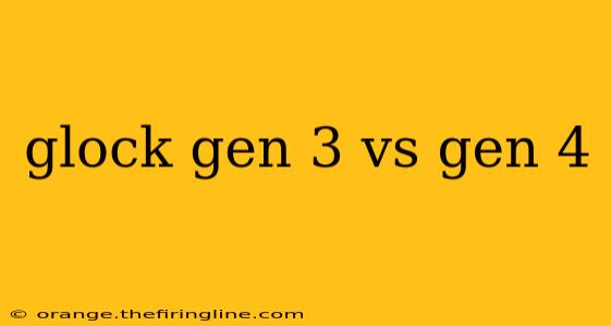 glock gen 3 vs gen 4