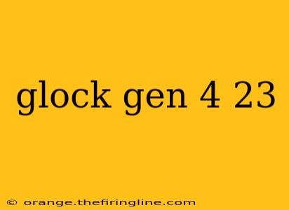 glock gen 4 23