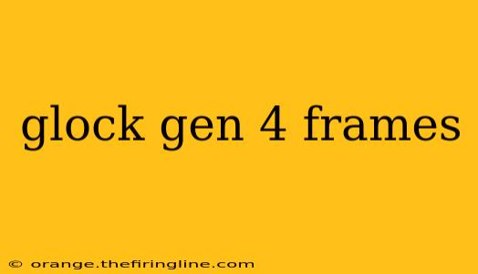 glock gen 4 frames