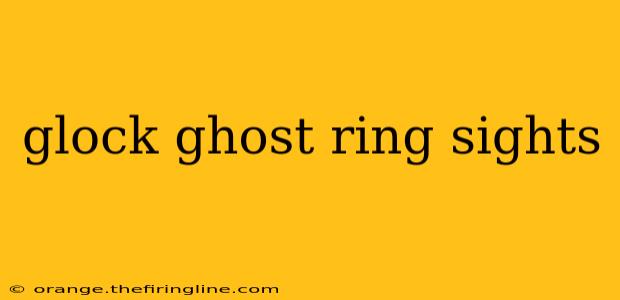 glock ghost ring sights