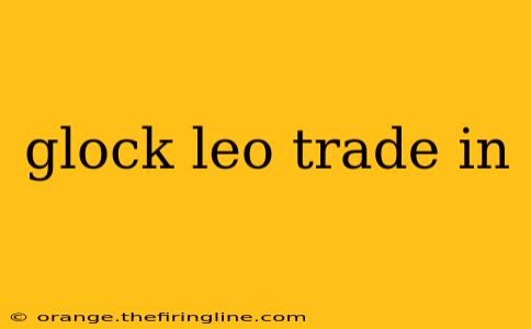 glock leo trade in