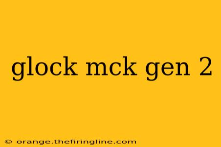 glock mck gen 2