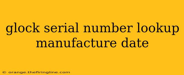 glock serial number lookup manufacture date