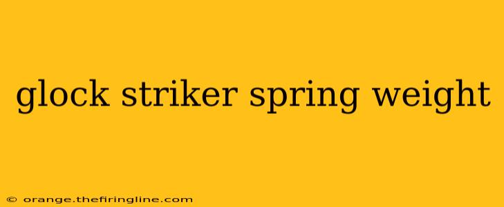 glock striker spring weight