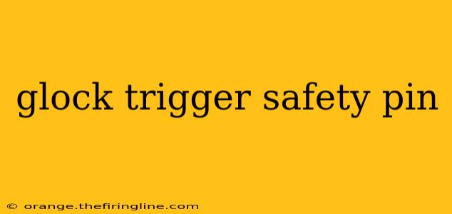 glock trigger safety pin