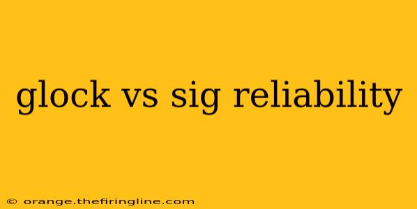 glock vs sig reliability