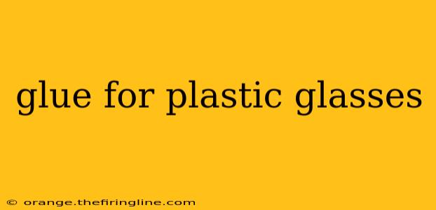 glue for plastic glasses