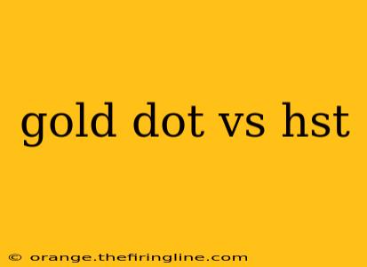 gold dot vs hst