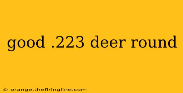 good .223 deer round