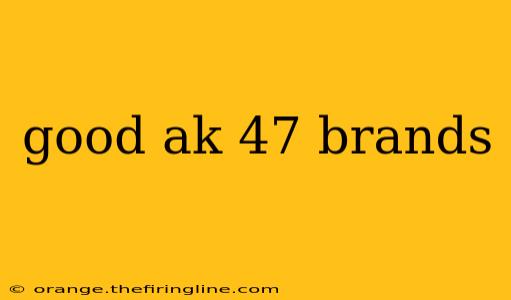 good ak 47 brands