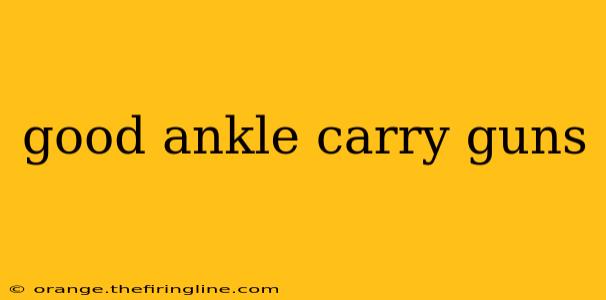 good ankle carry guns