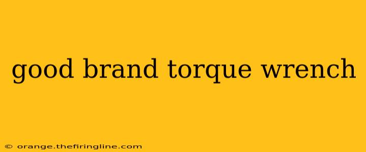 good brand torque wrench