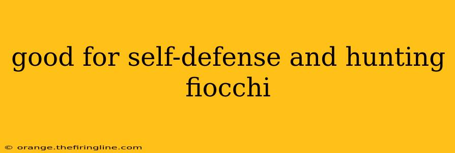 good for self-defense and hunting fiocchi