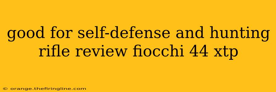 good for self-defense and hunting rifle review fiocchi 44 xtp