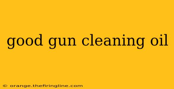 good gun cleaning oil