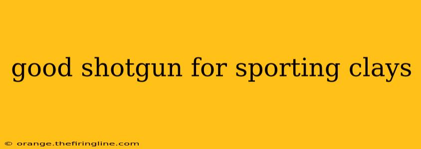 good shotgun for sporting clays