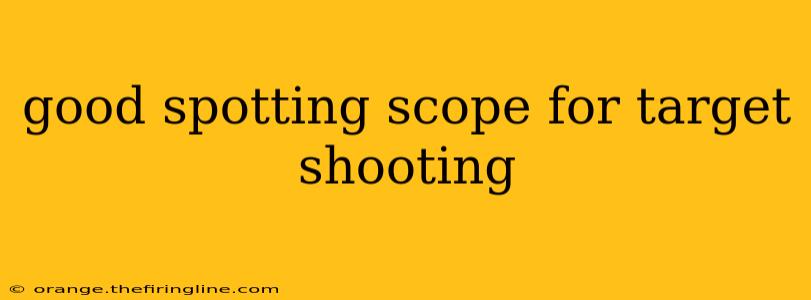 good spotting scope for target shooting