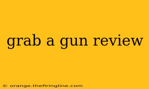 grab a gun review