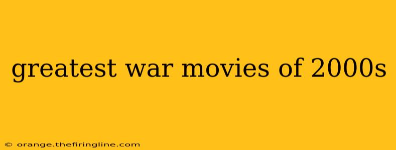 greatest war movies of 2000s