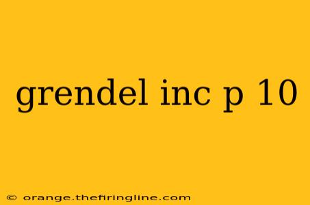 grendel inc p 10