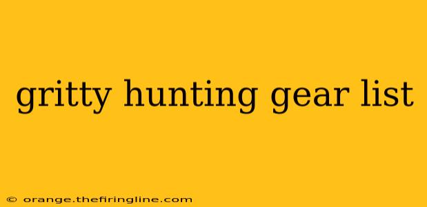 gritty hunting gear list