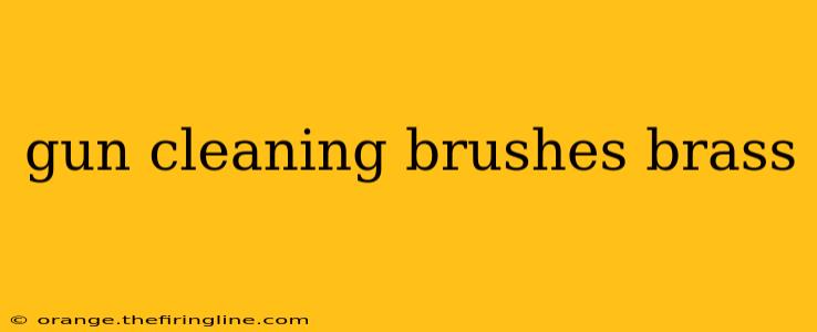 gun cleaning brushes brass