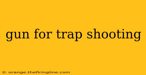 gun for trap shooting