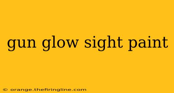 gun glow sight paint