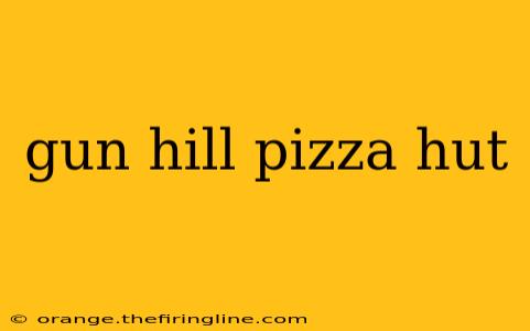 gun hill pizza hut