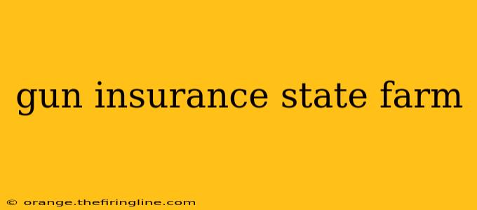 gun insurance state farm