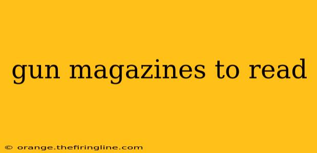 gun magazines to read