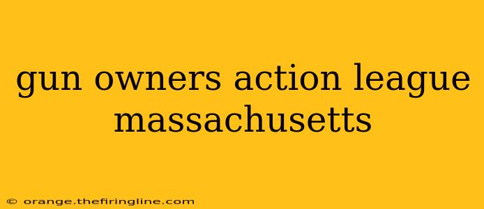 gun owners action league massachusetts