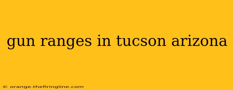 gun ranges in tucson arizona