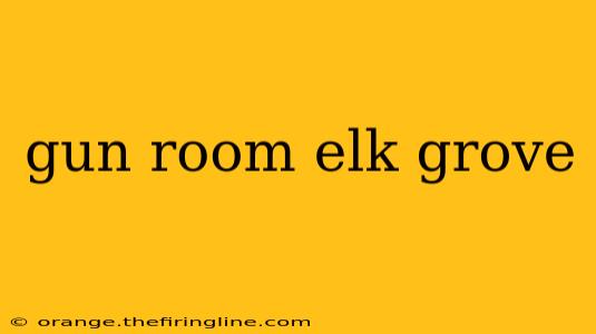 gun room elk grove