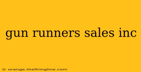 gun runners sales inc