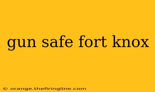 gun safe fort knox