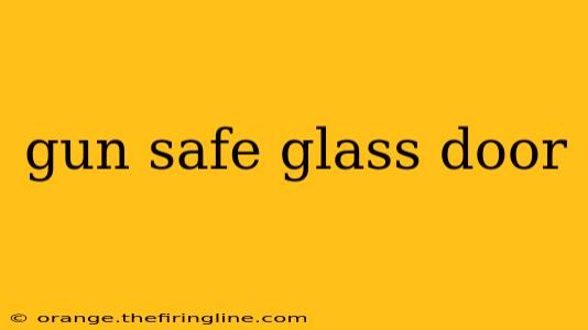 gun safe glass door