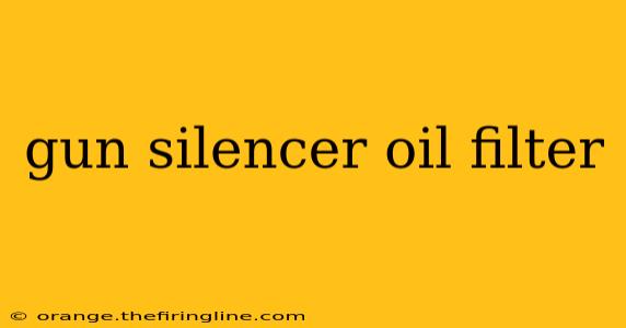 gun silencer oil filter