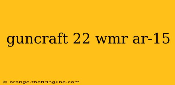 guncraft 22 wmr ar-15