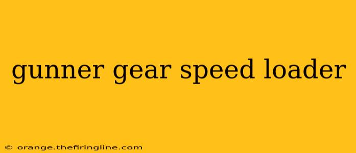 gunner gear speed loader