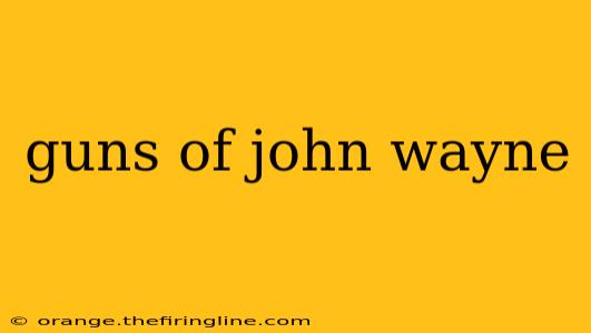 guns of john wayne