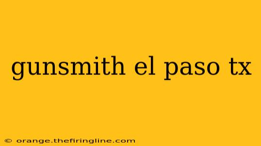 gunsmith el paso tx