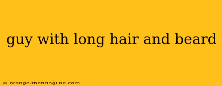 guy with long hair and beard