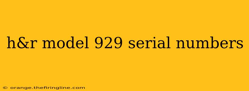 h&r model 929 serial numbers