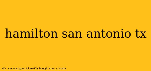 hamilton san antonio tx